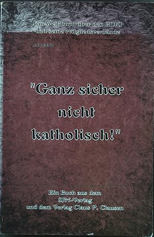 Bild des Verkufers fr "Ganz sicher nicht katholisch!" : ein Weissbuch ber den BDKJ und seine Mitgliederverbnde. zum Verkauf von books4less (Versandantiquariat Petra Gros GmbH & Co. KG)