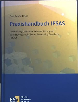 Seller image for Praxishandbuch IPSAS : Anwendungsorientierte Kommentierung der International public sector accounting standards (IPSAS). for sale by books4less (Versandantiquariat Petra Gros GmbH & Co. KG)
