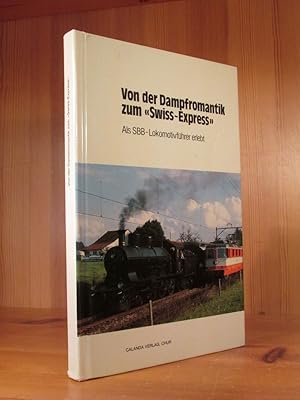 Seller image for Von der Dampfromantik zum "Swiss-Express". Als SBB-Lokomotivfhrer erlebt. for sale by Das Konversations-Lexikon