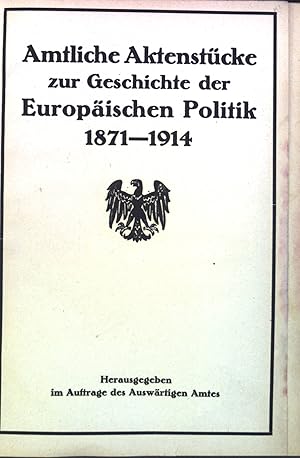 Seller image for Amtliche Aktenstcke zur Geschichte der europischen Politik 1871-1914. Unverffentlichte diplomatische Dokumente. for sale by books4less (Versandantiquariat Petra Gros GmbH & Co. KG)