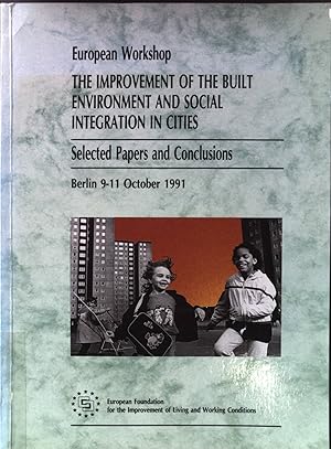 Imagen del vendedor de European Workshop The Improvement of the Built Environment and Social Integration in Cities : selected papers and conclusions ; Berlin 9 - 11 October 1991. European Foundation for the Improvement of Living and Working Conditions a la venta por books4less (Versandantiquariat Petra Gros GmbH & Co. KG)