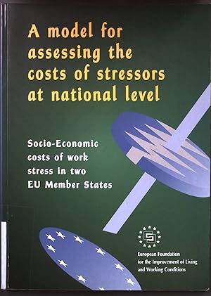 Bild des Verkufers fr A model for assessing the costs of stressors at national level : socio-economic costs of work stress in two EU member states. European Foundation for the Improvement of Living and Working Conditions zum Verkauf von books4less (Versandantiquariat Petra Gros GmbH & Co. KG)