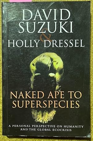 Naked Ape to Superspecies: A Personal Perspective on Humanity and the Global Ecocrisis