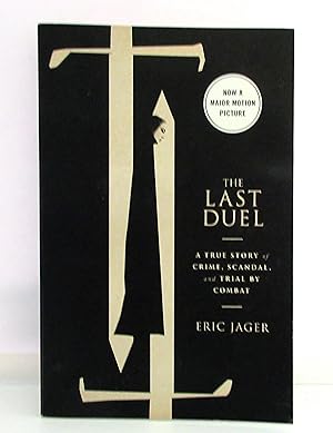 The Last Duel: A True Story of Crime, Scandal, and Trial By Combat in Medival France