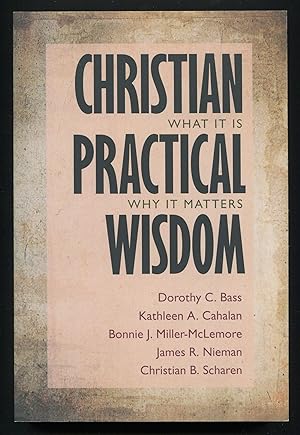 Imagen del vendedor de Christian Practical Wisdom: What It Is, Why It Matters a la venta por Between the Covers-Rare Books, Inc. ABAA