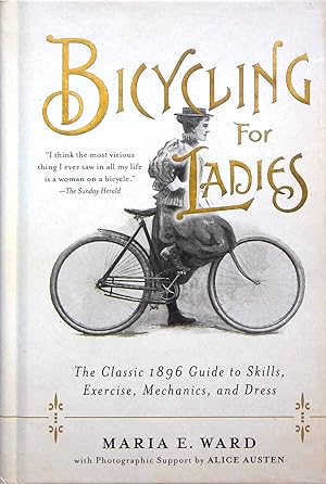 Image du vendeur pour Bicycling for Ladies: The Classic 1896 Guide to Skills, Exercise, Mechanics, and Dress mis en vente par Adventures Underground