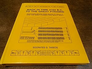 Back in Time 3104 B.C. to the Great Pyramid: Egyptians Broke Their Backs to Build It : How the Gr...