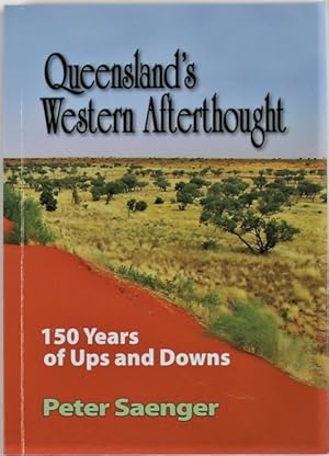Queensland's Western Afterthought 150 years of ups and downs
