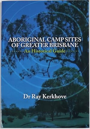 Aboriginal Campsites of Greater Brisbane An Historical Guide