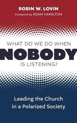 Image du vendeur pour What Do We Do When Nobody Is Listening? : Leading the Church in a Polarized Society mis en vente par GreatBookPrices