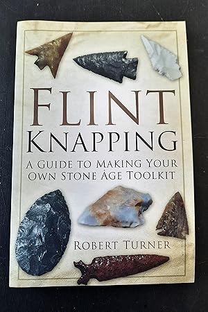 Seller image for Flint Knapping. A Guide to Making Your Own Stone Age Toolkit for sale by Librairie La fort des Livres