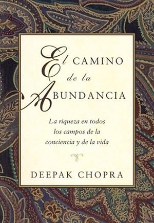 Imagen del vendedor de El Camino de La Abundancia: La Riqueza En Todos Los Campos de La Conciencia y de La Vida, Creating Affluence, Spanish-Language Edition = Creating Aff (Paperback) a la venta por AussieBookSeller