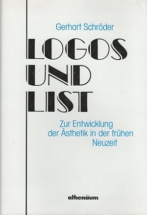 Logos und List : zur Entwicklung der Ästhetik in der frühen Neuzeit.