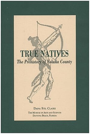 Bild des Verkufers fr True Natives: The Prehistory of Volusia County zum Verkauf von Diatrope Books