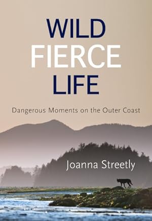 Imagen del vendedor de Wild Fierce Life : Dangerous Moments on the Outer Coast a la venta por GreatBookPrices