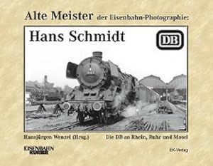 Bild des Verkufers fr Alte Meister der Eisenbahn-Fotographie: Hans Schmidt zum Verkauf von Wegmann1855