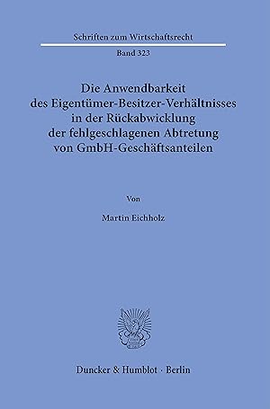 Bild des Verkufers fr Die Anwendbarkeit des Eigentmer-Besitzer-Verhaeltnisses in der Rckabwicklung der fehlgeschlagenen Abtretung von GmbH-Geschaeftsanteilen. zum Verkauf von moluna