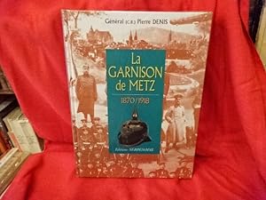 La garnison de Metz 1870-1918.
