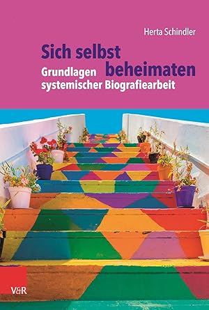 Seller image for Sich selbst beheimaten: Grundlagen systemischer Biografiearbeit for sale by moluna