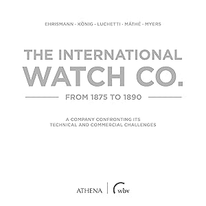 Imagen del vendedor de The International Watch Co. from 1875 to 1890 a la venta por moluna