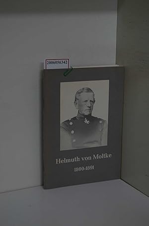 Image du vendeur pour Helmuth von Moltke : 1800 - 1891 ; Ausstellung d. Geheimen Staatsarchivs Preuss. Kulturbesitz zum 175. Geburtstag d. Generalfeldmarschalls am 26. Oktober 1975 / [Katalog: Ccile Lowenthal-Hensel] mis en vente par ralfs-buecherkiste