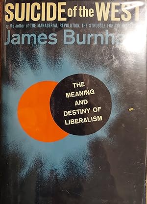 Suicide of the West : The Meaning and Destiny of Liberalism