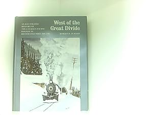 Bild des Verkufers fr West of the Great Divide: An Illustrated History of the Canadian Pacific Railway in British Columbia 1880-1986 zum Verkauf von Book Broker