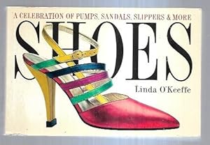 SHOES. A CELEBRATION OF PUMPS, SANDALS, SLIPPERS & MORE