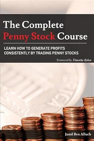Seller image for The Complete Penny Stock Course: Learn How To Generate Profits Consistently By Trading Penny Stocks for sale by GreatBookPrices