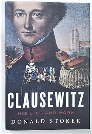 Seller image for Clausewitz. His Life and Work. for sale by Plurabelle Books Ltd