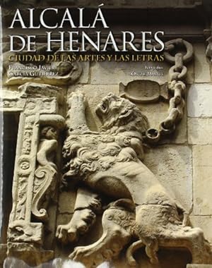 Imagen del vendedor de ALCAL DE HENARES. CIUDAD DE LAS ARTES Y LAS LETRAS a la venta por LIBRERIA ANTICUARIO BELLVER MADRID