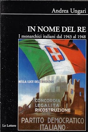 In nome del re : i monarchici italiani dal 1943 al 1948