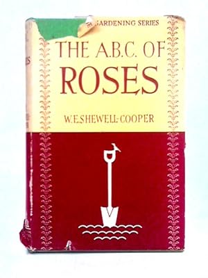 Bild des Verkufers fr The A.B.C. of Roses (ABC of Gardening Series) zum Verkauf von World of Rare Books