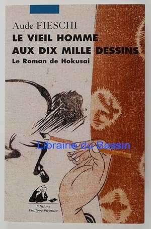 Bild des Verkufers fr Le vieil homme aux dix mille dessins Le Roman de Hokusai zum Verkauf von Librairie du Bassin