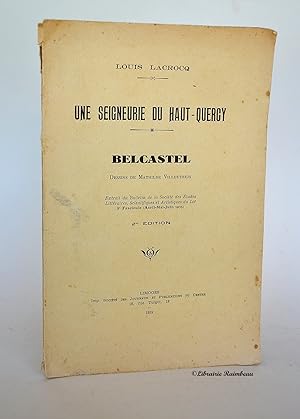Image du vendeur pour Une seigneurie du Haut-Quercy - Belcastel mis en vente par Librairie Raimbeau