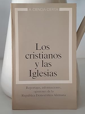 Los cristianos y las iglesias. Reportajes, informaciones, opiniones de la República Democrática A...