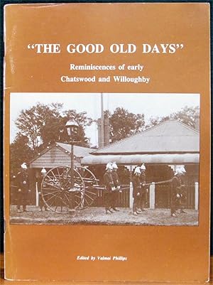 Imagen del vendedor de THE GOOD OLD DAYS" Reminiscences of early Chatswood and Willoughby. a la venta por The Antique Bookshop & Curios (ANZAAB)
