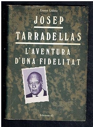 Josep Tarradellas. L'aventura d'una fidelitat.