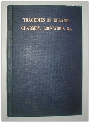 The Elland Tragedies, viz: the murders of Sir Robert Beaumont, of Crosland; Hygh de Quarmby, of Q...