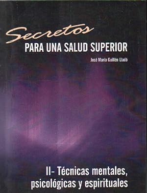 Bild des Verkufers fr SECRETOS PARA UNA SALUD SUPERIOR II: TCNICAS MENTALES, PSICOLOGICAS Y ESPIRITUALES zum Verkauf von Librera Raimundo
