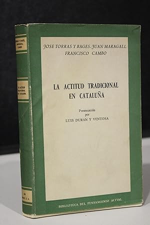 La actitud tradicional en Cataluña.- Torras y Bages, José. ; Maragall, Juan. ; Cambó, Francisco.