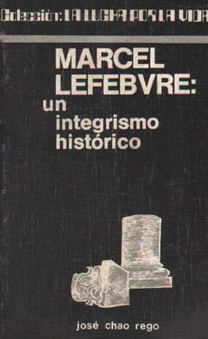 Imagen del vendedor de MARCEL LEFEBVRE: UN INTEGRISMO HISTRICO a la venta por Librera Raimundo