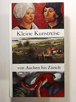 Seller image for Kleine Kunstreise von Aachen bis Zrich for sale by Leserstrahl  (Preise inkl. MwSt.)