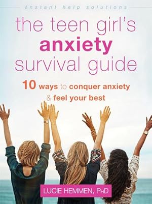 Bild des Verkufers fr The Teen Girl's Anxiety Survival Guide : Ten Ways to Conquer Anxiety and Feel Your Best zum Verkauf von AHA-BUCH GmbH