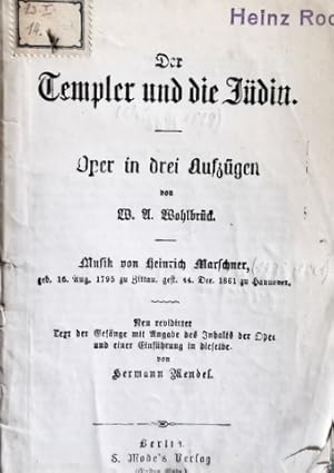 Bild des Verkufers fr [Libretto] Der Templer und die Jdin. Oper in drei Aufzu gen von W.A. Wohlbrck. Neu revidirter Text der Gesnge mit Angabe des Inhalts der Oper und einer Einfhrung in dieselbe von Hermann Mendel. (Gustav Modes Textbibliothek. No. 35) zum Verkauf von Paul van Kuik Antiquarian Music