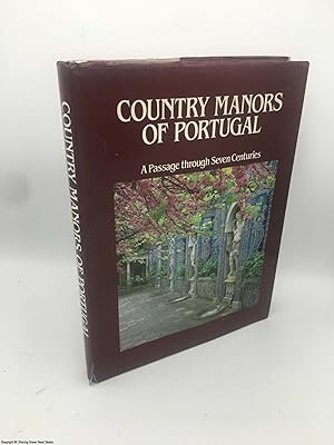 Country Manors of Portugal: A Passage Through Seven Centuries