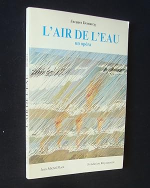 Bild des Verkufers fr L'air de l'eau - Un opra - zum Verkauf von Le Livre  Venir