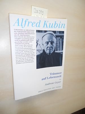 Träumer auf Lebenszeit. Alfred Kubin als Literat.