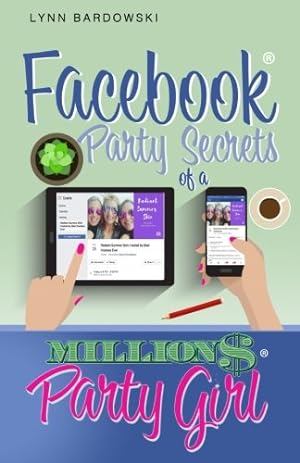 Seller image for Facebook Party Secrets of a Million Dollar Party Girl (Direct Sales Success Secrets) for sale by Reliant Bookstore