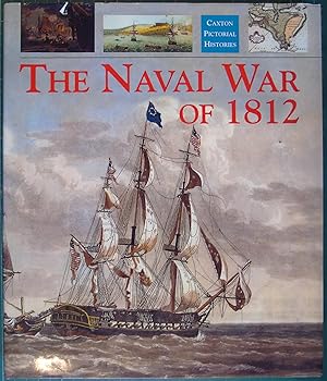 Seller image for The Naval War of 1812 (Caxton pictorial histories) for sale by Hanselled Books